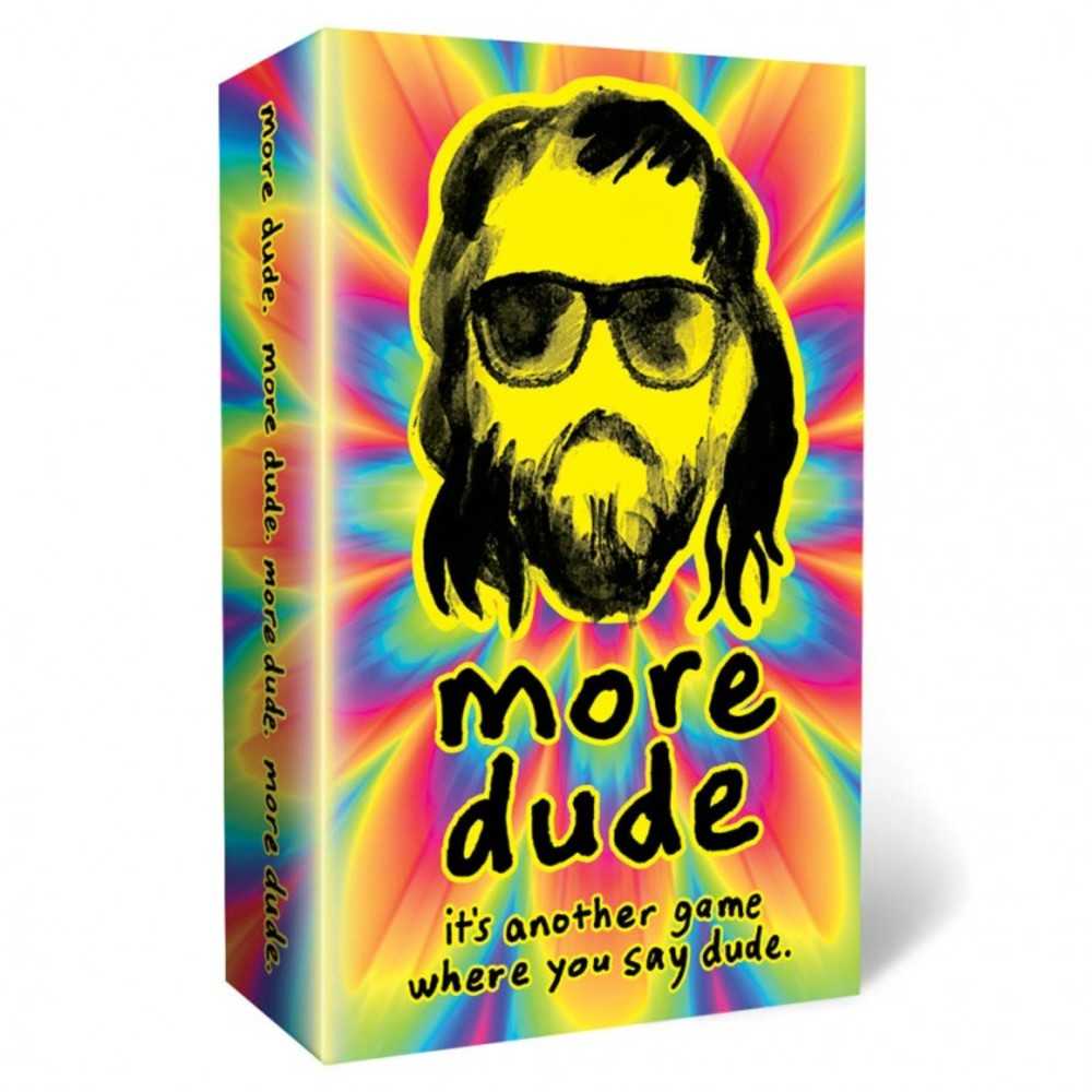 More Dude