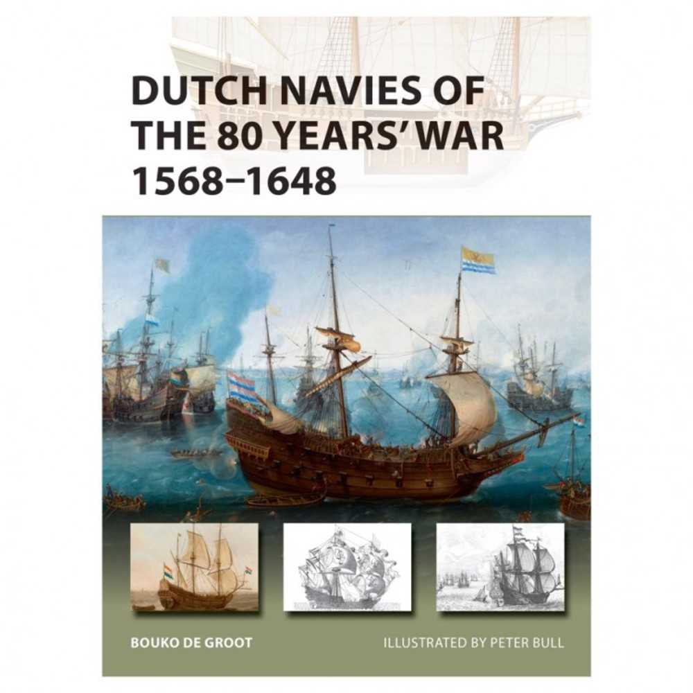 Dutch Navies Of The 80yrs War 15681648