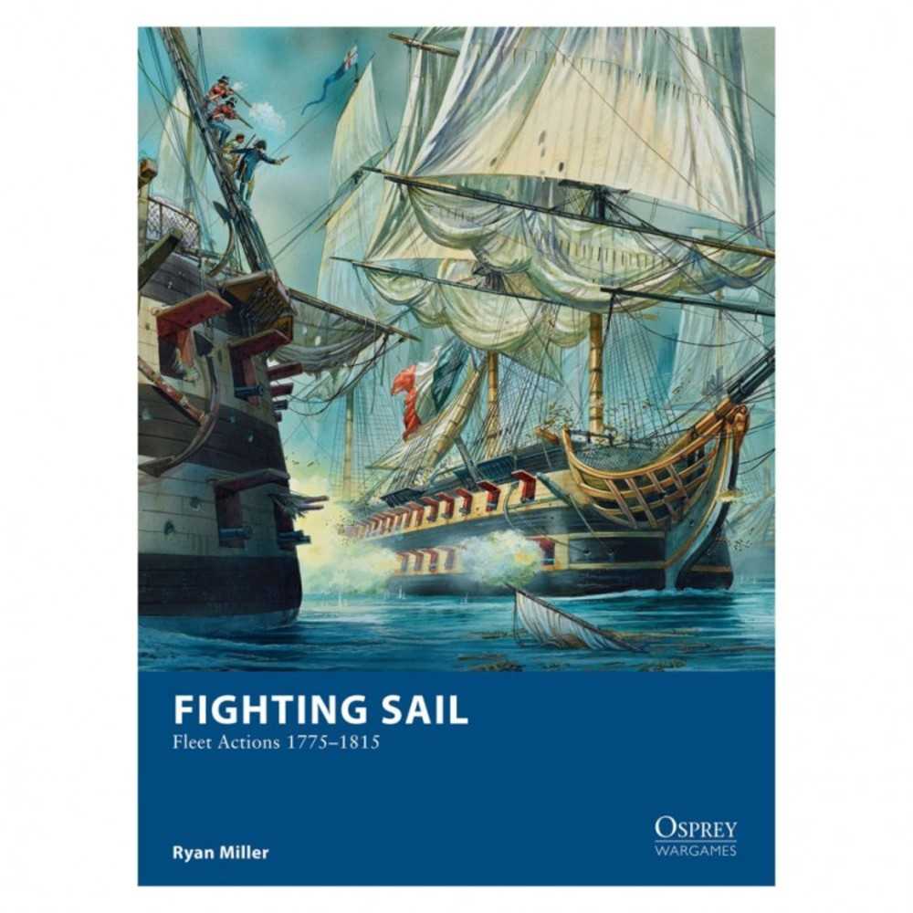 Fighting Sail: Fleet Actions 1775 1815