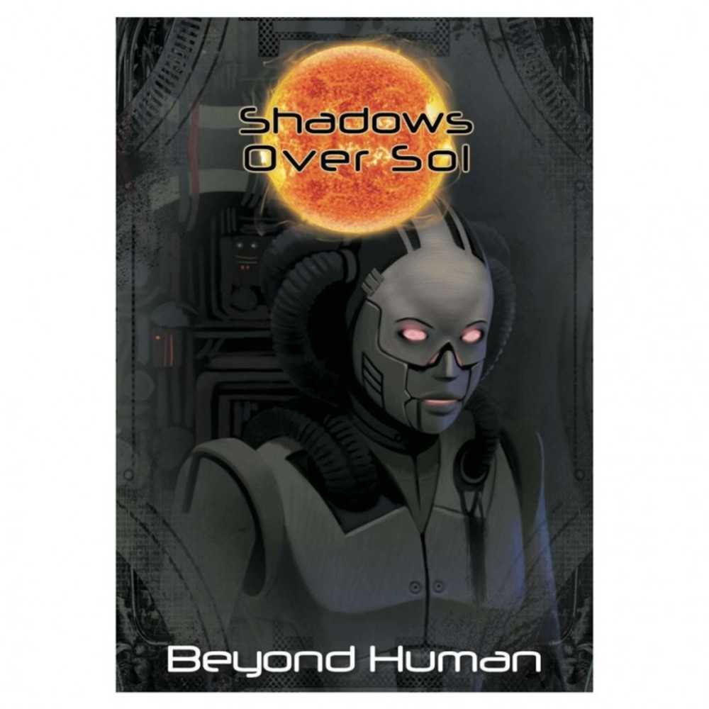 Shadows Over Sol: Beyond Human