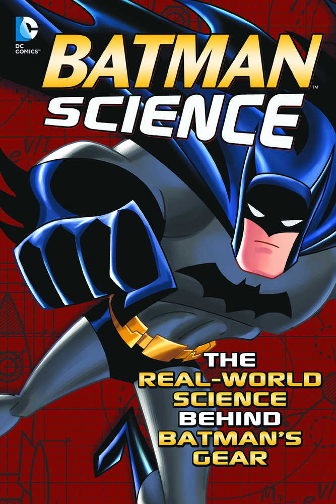 Batman Science Real World Science Behind Batman Gear Softcover 