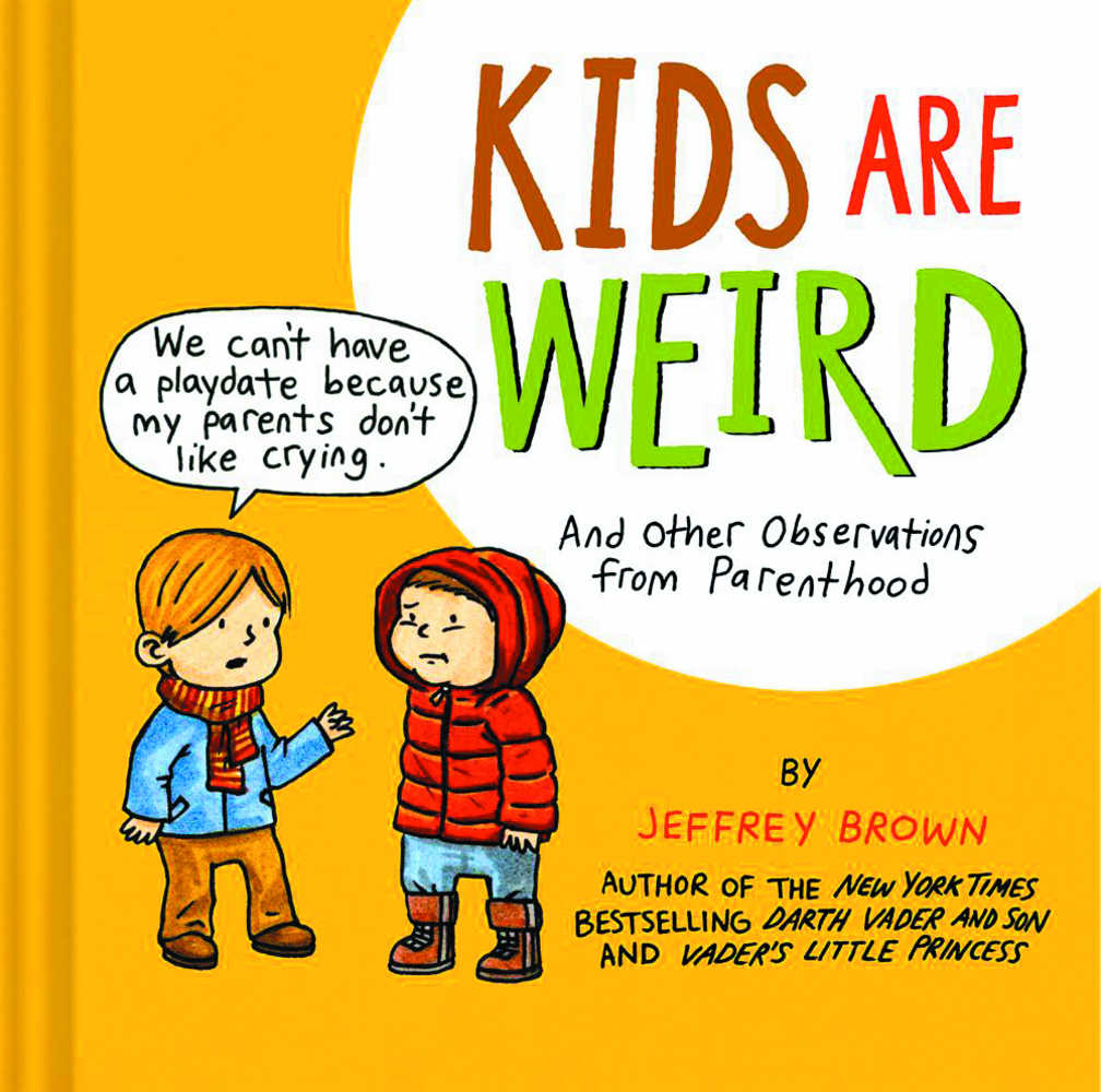 Jeffrey Brown Kids Are Weird Observations From Parenthood Hardcover