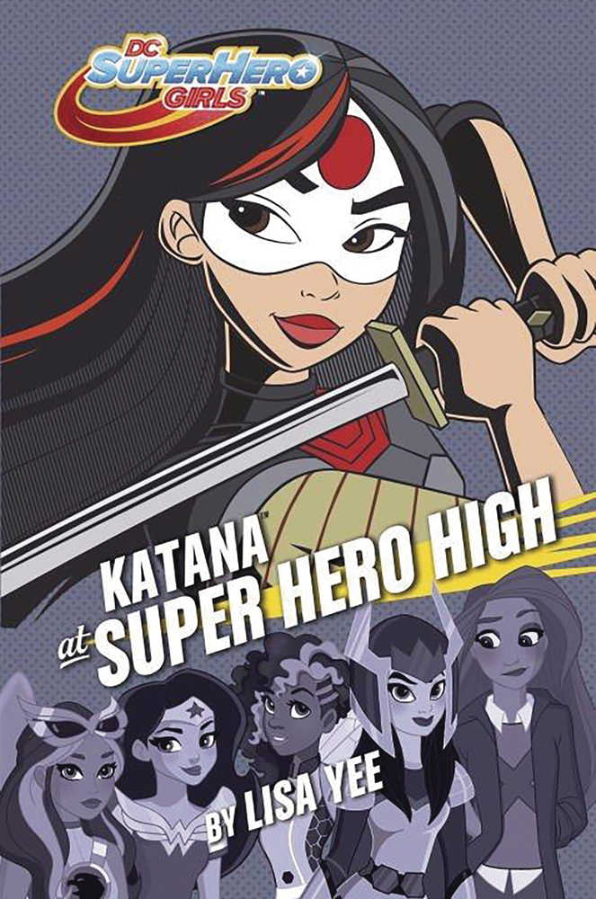 DC Super Hero Girls Year Hardcover Katana  At Super Hero High 