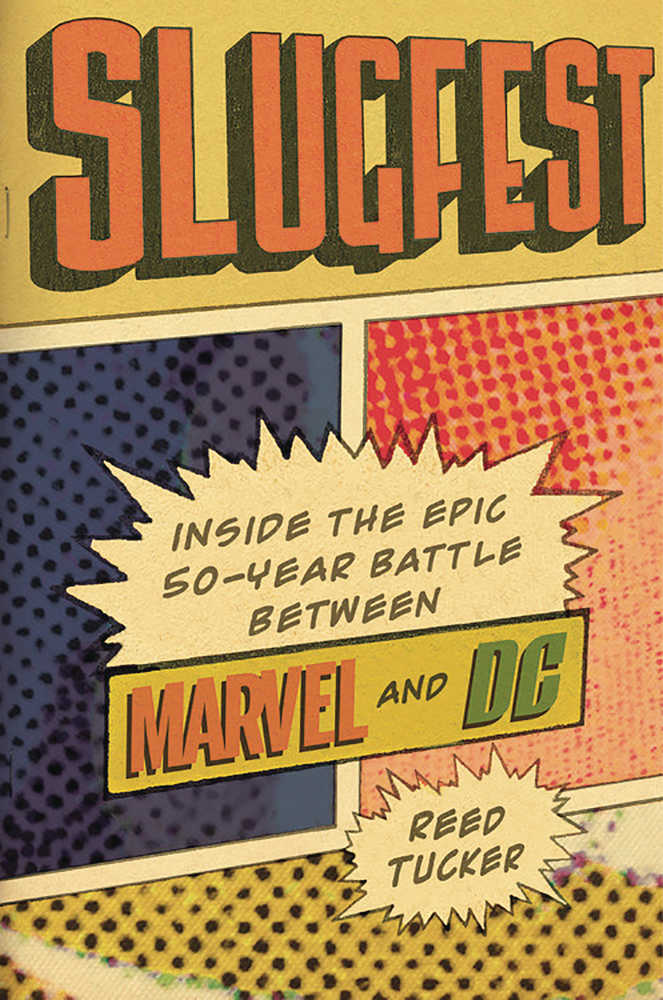 Slugfest Inside The Epic 50 Year Battle Between Marvel & DC