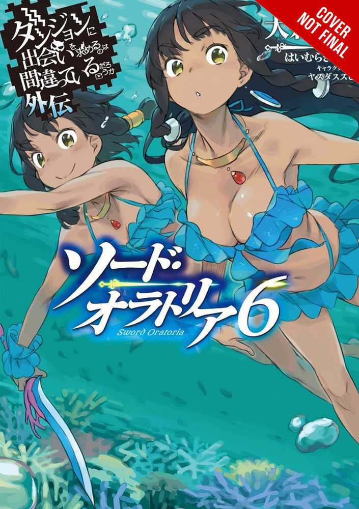 Is Wrong Pick Girls Dungeon Sword Oratoria Novel Volume 06 