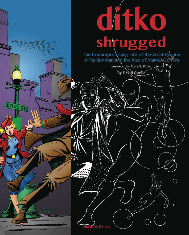 Ditko Shrugged Uncompromising Life Of The Artist 