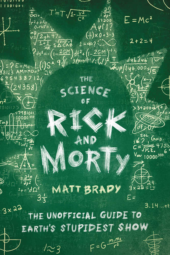Science Of Rick & Morty Unoff Guide Earths Stupidest Show (C