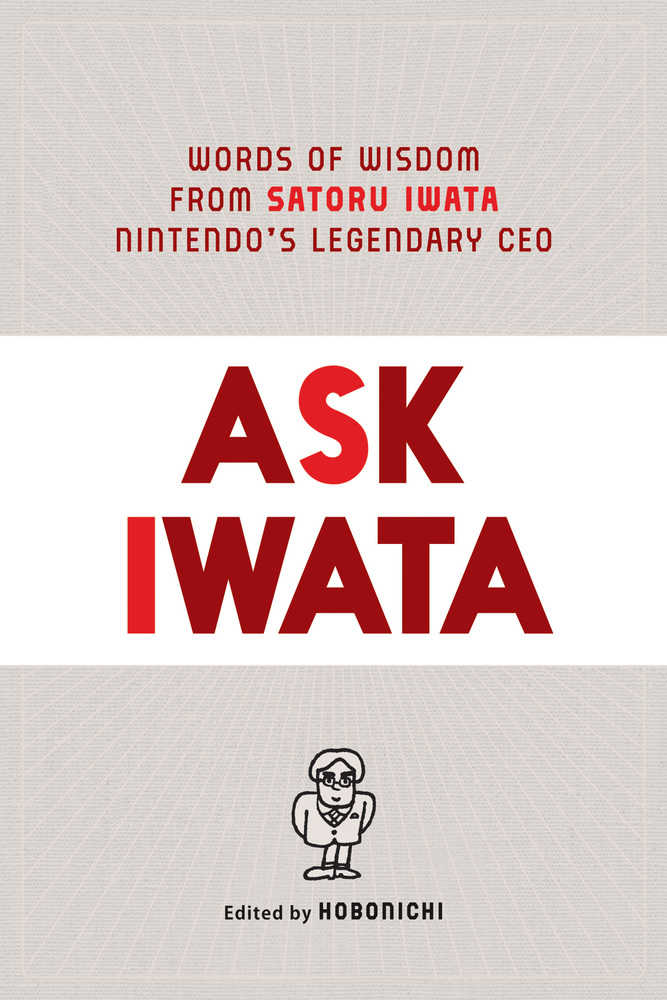 Ask Iwata Words Wisdom Nintendos Legendary Ceo Hardcover Prose 